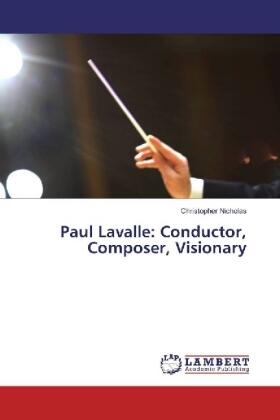 Nicholas |  Paul Lavalle: Conductor, Composer, Visionary | Buch |  Sack Fachmedien