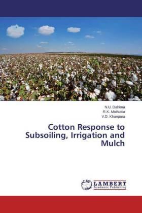 Dahima / Mathukia / Khanpara |  Cotton Response to Subsoiling, Irrigation and Mulch | Buch |  Sack Fachmedien