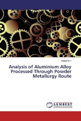 Soni |  Analysis of Aluminium Alloy Processed Through Powder Metallurgy Route | Buch |  Sack Fachmedien