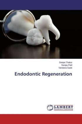 Thakur / Patil / Gade |  Endodontic Regeneration | Buch |  Sack Fachmedien