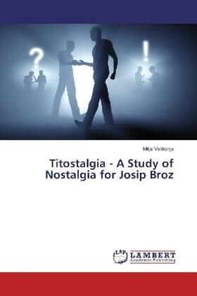 Velikonja |  Titostalgia - A Study of Nostalgia for Josip Broz | Buch |  Sack Fachmedien