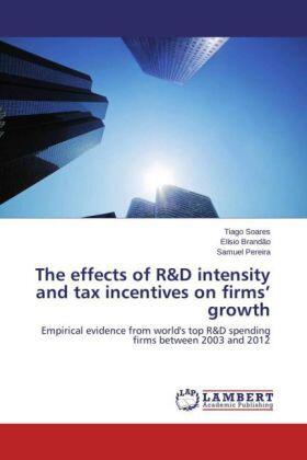 Soares / Brandão / Pereira |  The effects of R&D intensity and tax incentives on firms' growth | Buch |  Sack Fachmedien