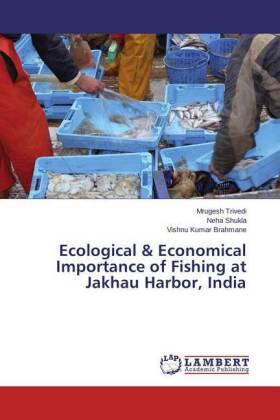 Trivedi / Shukla / Brahmane |  Ecological & Economical Importance of Fishing at Jakhau Harbor, India | Buch |  Sack Fachmedien