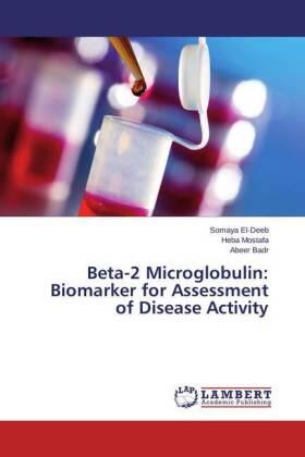 El-Deeb / Mostafa / Badr |  Beta-2 Microglobulin: Biomarker for Assessment of Disease Activity | Buch |  Sack Fachmedien