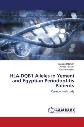 Noman / Hassan / Hussien |  HLA-DQB1 Alleles in Yemeni and Egyptian Periodontitis Patients | Buch |  Sack Fachmedien