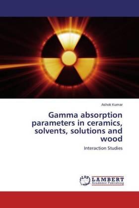 Kumar | Gamma absorption parameters in ceramics, solvents, solutions and wood | Buch | 978-3-659-81266-8 | sack.de
