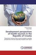 Posavec / Saftic |  Development perspectives of health tourism in the Republic of Croatia | Buch |  Sack Fachmedien