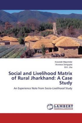 Majumdar / Sengupta / Jha |  Social and Livelihood Matrix of Rural Jharkhand: A Case Study | Buch |  Sack Fachmedien