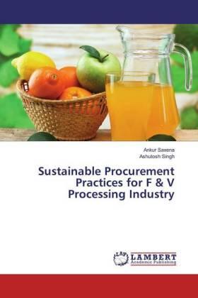 Saxena / Singh |  Sustainable Procurement Practices for F & V Processing Industry | Buch |  Sack Fachmedien