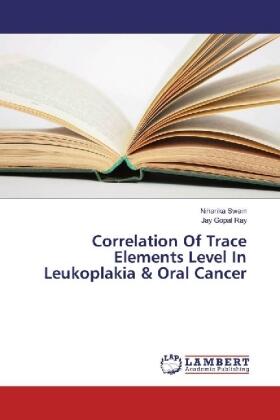 Swain / Ray | Correlation Of Trace Elements Level In Leukoplakia & Oral Cancer | Buch | 978-3-659-81747-2 | sack.de