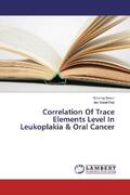 Swain / Ray |  Correlation Of Trace Elements Level In Leukoplakia & Oral Cancer | Buch |  Sack Fachmedien