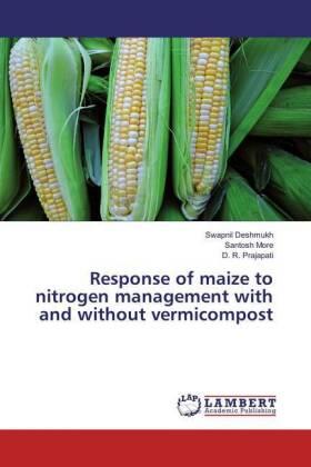 Deshmukh / More / Prajapati |  Response of maize to nitrogen management with and without vermicompost | Buch |  Sack Fachmedien