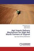 Rajiv Kumar / Sharma |  Agri Inputs Delivery Mechanism for High Net Worth Farmers of Gujarat | Buch |  Sack Fachmedien