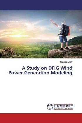 Ullah |  A Study on DFIG Wind Power Generation Modeling | Buch |  Sack Fachmedien