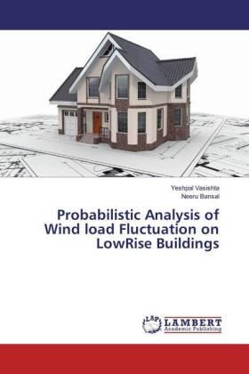 Vasishta / Bansal |  Probabilistic Analysis of Wind load Fluctuation on LowRise Buildings | Buch |  Sack Fachmedien