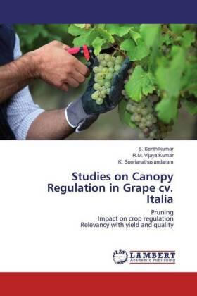 Senthilkumar / Vijaya Kumar / Soorianathasundaram |  Studies on Canopy Regulation in Grape cv. Italia | Buch |  Sack Fachmedien