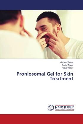 Tiwari / Yadav | Proniosomal Gel for Skin Treatment | Buch | 978-3-659-82158-5 | sack.de