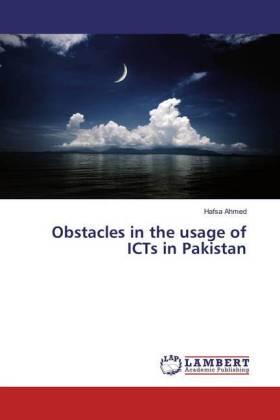 Ahmed | Obstacles in the usage of ICTs in Pakistan | Buch | 978-3-659-82167-7 | sack.de