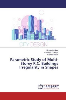 Gaur / Goliya / Murari |  Parametric Study of Multi-Storey R.C. Buildings Irregularity in Shapes | Buch |  Sack Fachmedien