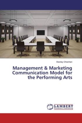 Ohenhen | Management & Marketing Communication Model for the Performing Arts | Buch | 978-3-659-82412-8 | sack.de