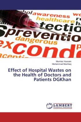 Hussain / Mushtaq |  Effect of Hospital Wastes on the Health of Doctors and Patients DGKhan | Buch |  Sack Fachmedien