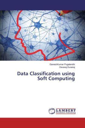 Pugalendhi / Durairaj |  Data Classification using Soft Computing | Buch |  Sack Fachmedien