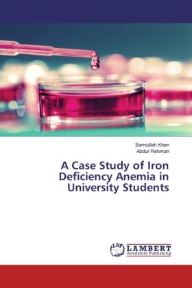 Khan / Rehman |  A Case Study of Iron Deficiency Anemia in University Students | Buch |  Sack Fachmedien