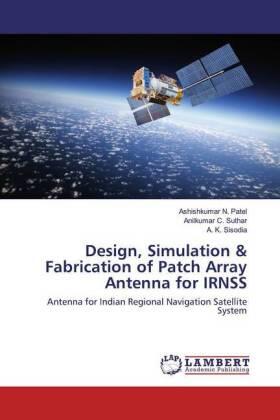 Patel / C. Suthar / Sisodia |  Design, Simulation & Fabrication of Patch Array Antenna for IRNSS | Buch |  Sack Fachmedien