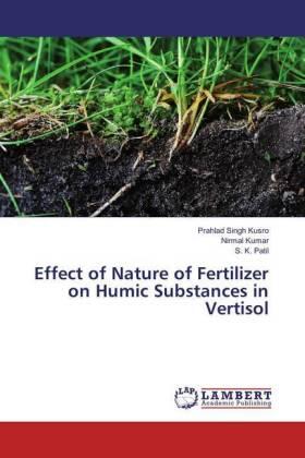 Kusro / Kumar / Patil |  Effect of Nature of Fertilizer on Humic Substances in Vertisol | Buch |  Sack Fachmedien
