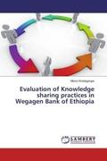 Woldegiorgis |  Evaluation of Knowledge sharing practices in Wegagen Bank of Ethiopia | Buch |  Sack Fachmedien