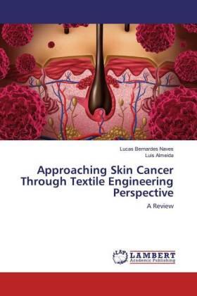Naves / Almeida |  Approaching Skin Cancer Through Textile Engineering Perspective | Buch |  Sack Fachmedien