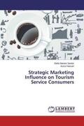 Mariam Sardar / Hassan |  Strategic Marketing Influence on Tourism Service Consumers | Buch |  Sack Fachmedien