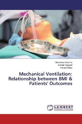 Albanna / Youssef / Elfeky | Mechanical Ventilation: Relationship between BMI & Patients' Outcomes | Buch | 978-3-659-83129-4 | sack.de