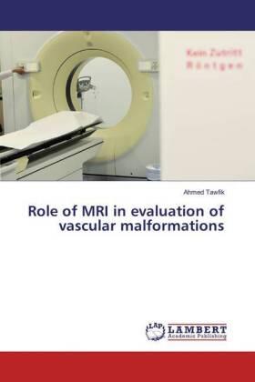 Tawfik |  Role of MRI in evaluation of vascular malformations | Buch |  Sack Fachmedien