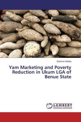 Gbaka | Yam Marketing and Poverty Reduction in Ukum LGA of Benue State | Buch | 978-3-659-83342-7 | sack.de