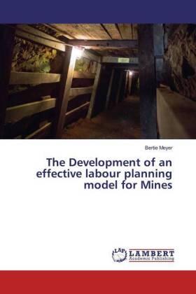 Meyer | The Development of an effective labour planning model for Mines | Buch | 978-3-659-83525-4 | sack.de