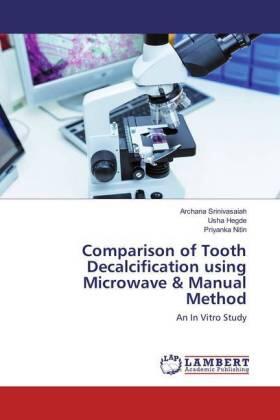 Srinivasaiah / Hegde / Nitin | Comparison of Tooth Decalcification using Microwave & Manual Method | Buch | 978-3-659-83590-2 | sack.de