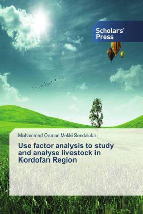 Osman Mekki Sendaluba | Use factor analysis to study and analyse livestock in Kordofan Region | Buch | 978-3-659-83651-0 | sack.de