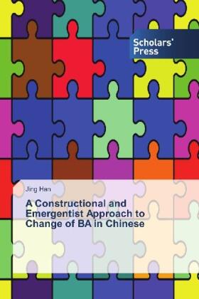 Han |  A Constructional and Emergentist Approach to Change of BA in Chinese | Buch |  Sack Fachmedien