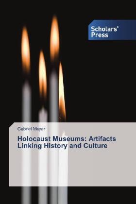 Mayer |  Holocaust Museums: Artifacts Linking History and Culture | Buch |  Sack Fachmedien