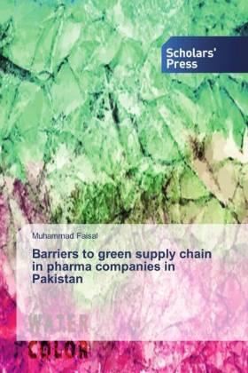 Faisal |  Barriers to green supply chain in pharma companies in Pakistan | Buch |  Sack Fachmedien
