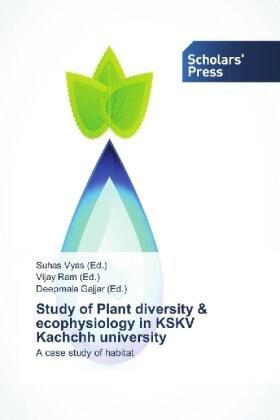 Vyas / Ram / Gajjar | Study of Plant diversity & ecophysiology in KSKV Kachchh university | Buch | 978-3-659-83828-6 | sack.de