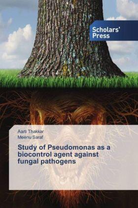Thakkar / Saraf |  Study of Pseudomonas as a biocontrol agent against fungal pathogens | Buch |  Sack Fachmedien