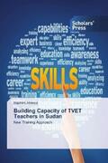 Ahmed |  Building Capacity of TVET Teachers in Sudan | Buch |  Sack Fachmedien