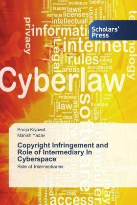 Kiyawat / Yadav |  Copyright Infringement and Role of Intermediary In Cyberspace | Buch |  Sack Fachmedien