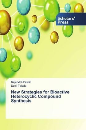 Pawar / Tekale |  New Strategies for Bioactive Heterocyclic Compound Synthesis | Buch |  Sack Fachmedien