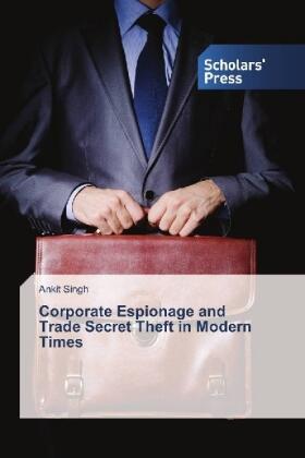 Singh |  Corporate Espionage and Trade Secret Theft in Modern Times | Buch |  Sack Fachmedien