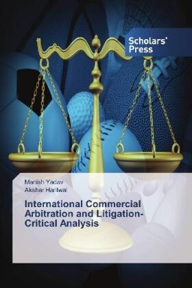 Yadav / Haritwal |  International Commercial Arbitration and Litigation-Critical Analysis | Buch |  Sack Fachmedien