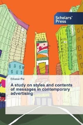 Pal | A study on styles and contents of messages in contemporary advertising | Buch | 978-3-659-84407-2 | sack.de