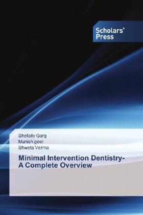 Garg / Goel / Verma | Minimal Intervention Dentistry- A Complete Overview | Buch | 978-3-659-84459-1 | sack.de